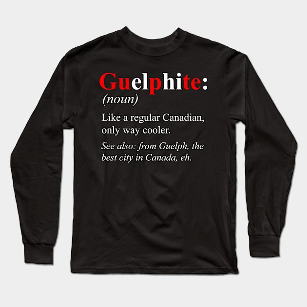 Canada Guelph Ontario Design - Guelphite Definition Long Sleeve T-Shirt by HispanicStore